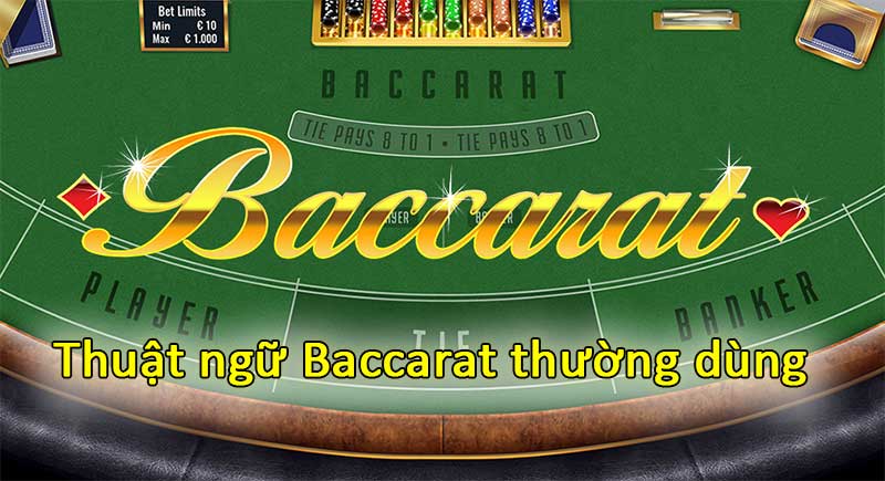 Các thuật ngữ baccarat đóng vai trò quan trọng khi tham gia chơi
