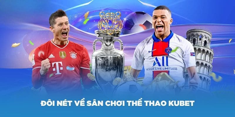 Đôi nét cơ bản về thể thao Kubet